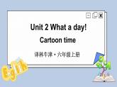 Unit 2 Cartoon time（课件+素材）译林版（三起）英语六年级上册