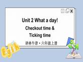 Unit 2 Checkout time & Ticking time（课件+素材）译林版（三起）英语六年级上册