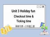 Unit 3 Checkout time & Ticking time（课件）译林版（三起）英语六年级上册