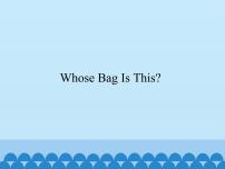 英语四年级上册Unit 3 Whose Bag Is This?授课课件ppt