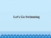 教科版（EEC）四年级英语上册   Unit 7  Let's Go Swimming    课件