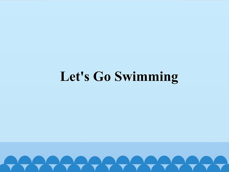 教科版（EEC）四年级英语上册   Unit 7  Let's Go Swimming    课件01