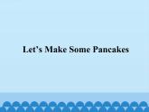 教科版（EEC）四年级英语上册   Unit 8  Let's Make Some Pancakes    课件