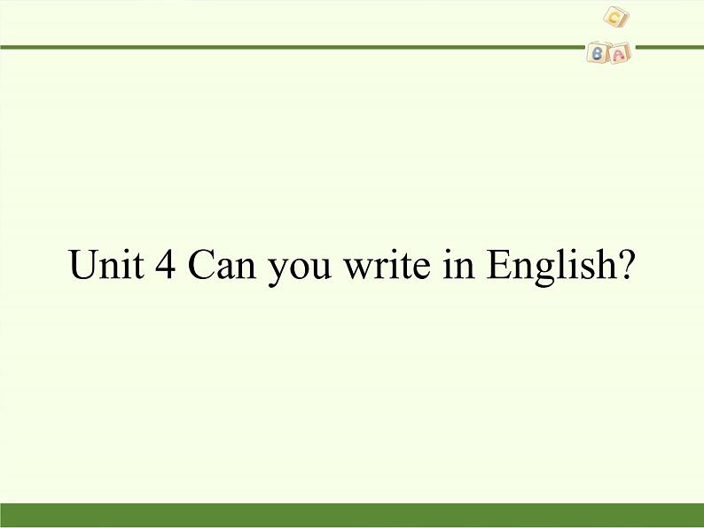 湖南少年儿童出版社小学英语三年级起点四年级下册 Unit 4 Can you write in English   课件01