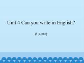 湖南少年儿童出版社小学英语三年级起点四年级下册 Unit 4 Can you write in English   课件4