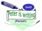 湖南少年儿童出版社小学英语三年级起点四年级下册 Unit 5 Peter is writing   课件2