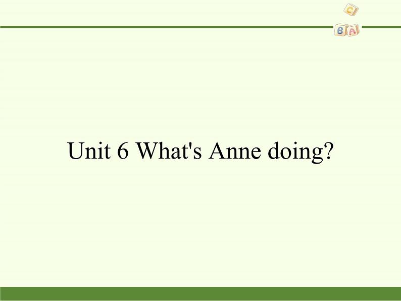 湖南少年儿童出版社小学英语三年级起点四年级下册 Unit 6 What 's Anne doing   课件第1页