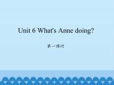 湖南少年儿童出版社小学英语三年级起点四年级下册 Unit 6 What's Anne doing   课件3