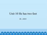 湖南少年儿童出版社小学英语三年级起点四年级下册 Unit 10 He has two feet   课件1