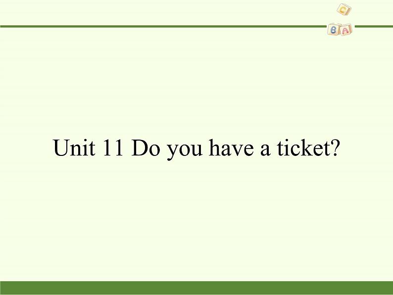 湖南少年儿童出版社小学英语三年级起点四年级下册 Unit 11 Do you have a ticket   课件201