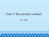 湖南少年兒童出版社小學(xué)英語(yǔ)三年級(jí)起點(diǎn)四年級(jí)下冊(cè) Unit 11 Do you have a ticket   課件3