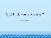 湖南少年儿童出版社小学英语三年级起点四年级下册 Unit 11 Do you have a ticket   课件3