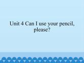 湖南少年儿童出版社小学英语三年级起点五年级上册 Unit 4 Can I use your pencil,please   课件