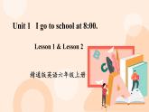 Unit 1 I go to school at 800Lesson 1 & Lesson 2 课件+素材