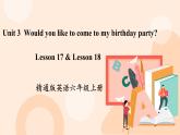 Unit 3 Would you like to come to my birthday party Lesson 17 & Lesson 18课件+素材