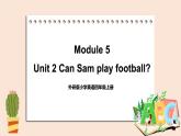 外研英语4年级上册 Module 5   Unit 2Can Sam play football课件+教案+素材