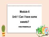 外研英语4年级上册 Module 6  Unit 1Can I have some sweets课件+教案+素材