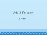湖南少年兒童出版社小學(xué)英語三年級起點(diǎn)五年級上冊 Unit 11 I'm sorry   課件1