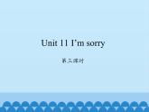 湖南少年儿童出版社小学英语三年级起点五年级上册 Unit 11 I'm sorry   课件3