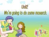 湖南少年儿童出版社小学英语三年级起点五年级下册 Unit 2 We're going to do some research   课件3