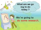 湖南少年儿童出版社小学英语三年级起点五年级下册 Unit 2 We're going to do some research   课件3