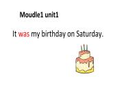 m1u1 It was my birthday on Saturday课件PPT