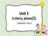 牛津译林版英语一上Unit 5 A cherry, please(1)课件