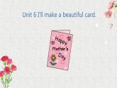 湖南少年儿童出版社小学英语三年级起点五年级下册 Unit 6 I'll make a beautiful card   课件6
