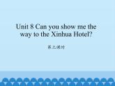 湖南少年兒童出版社小學(xué)英語(yǔ)三年級(jí)起點(diǎn)五年級(jí)下冊(cè) Unit 8 Can you show me the way to the Xinhua Hotel   課件2