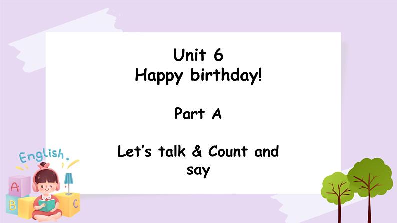 Unit 6 Happy birthdayPart A 第一课时 课件+素材01