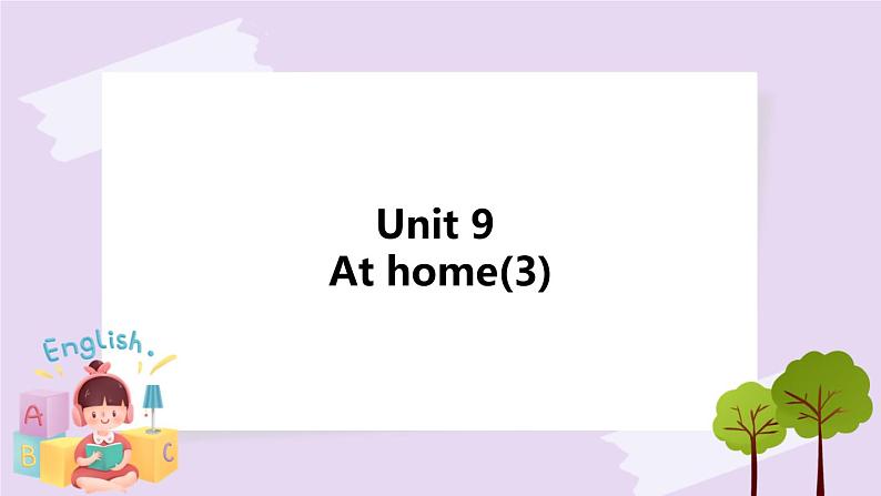 Unit 9 At home第三课时 课件+教案+练习+素材01