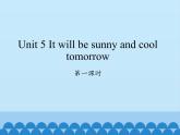 湖南少年儿童出版社小学英语三年级起点六年级上册 Unit 5 It will be sunny and cool tomorrow  课件