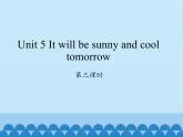 湖南少年儿童出版社小学英语三年级起点六年级上册 Unit 5 It will be sunny and cool tomorrow  课件2