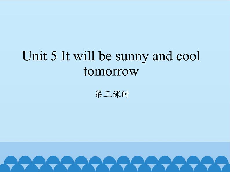 湖南少年儿童出版社小学英语三年级起点六年级上册 Unit 5 It will be sunny and cool tomorrow  课件201