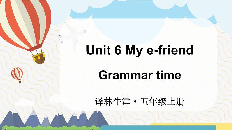 Unit 6 My e-friend Grammar time （课件）译林版（三起）英语五年级上册01