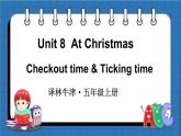 Unit 8  At Christmas Checkout time & Ticking time （课件+素材）译林版（三起）英语五年级上册