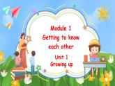 Module 1 Unit 1 Growing up 第一课时（课件+素材）牛津上海版（三起）英语六年级上册