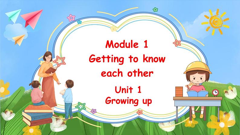 Module 1 Unit 1 Growing up 第一课时（课件+素材）牛津上海版（三起）英语六年级上册01