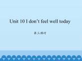 湖南少年儿童出版社小学英语三年级起点六年级上册 Unit 10 I don't feel well today  课件3