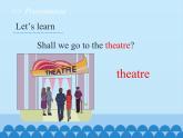 湖南少年儿童出版社小学英语三年级起点六年级上册 Unit 11 Shall we go to the theatre  课件