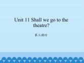 湖南少年儿童出版社小学英语三年级起点六年级上册 Unit 11 Shall we go to the theatre  课件2