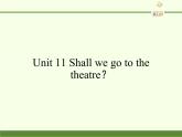 湖南少年儿童出版社小学英语三年级起点六年级上册 Unit 11 Shall we go to the theatre  课件3