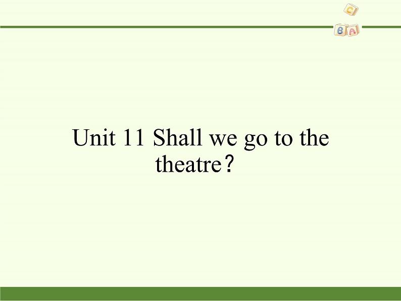 湖南少年儿童出版社小学英语三年级起点六年级上册 Unit 11 Shall we go to the theatre  课件3第1页