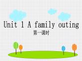 湖南少年儿童出版社小学英语三年级起点六年级下册 Unit 1 A family outing  课件3