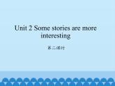 湖南少年儿童出版社小学英语三年级起点六年级下册 Unit 2 Some stories are more interesting  课件1