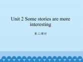湖南少年儿童出版社小学英语三年级起点六年级下册 Unit 2 Some stories are more interesting  课件2
