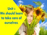 湖南少年儿童出版社小学英语三年级起点六年级下册 Unit 3 We should learn to take care of ourselves  课件2