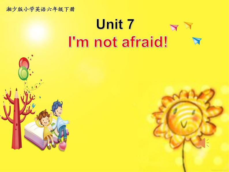 湖南少年儿童出版社小学英语三年级起点六年级下册 Unit 7 I'm not afraid!  课件301