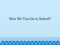 教科版 (EEC)五年级上册Unit 2 How Do You Go to School?备课课件ppt