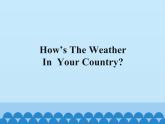 教育科学出版社小学英语五年级下册（EEC) Unit 6  How'S The Weather In Your Country？    课件